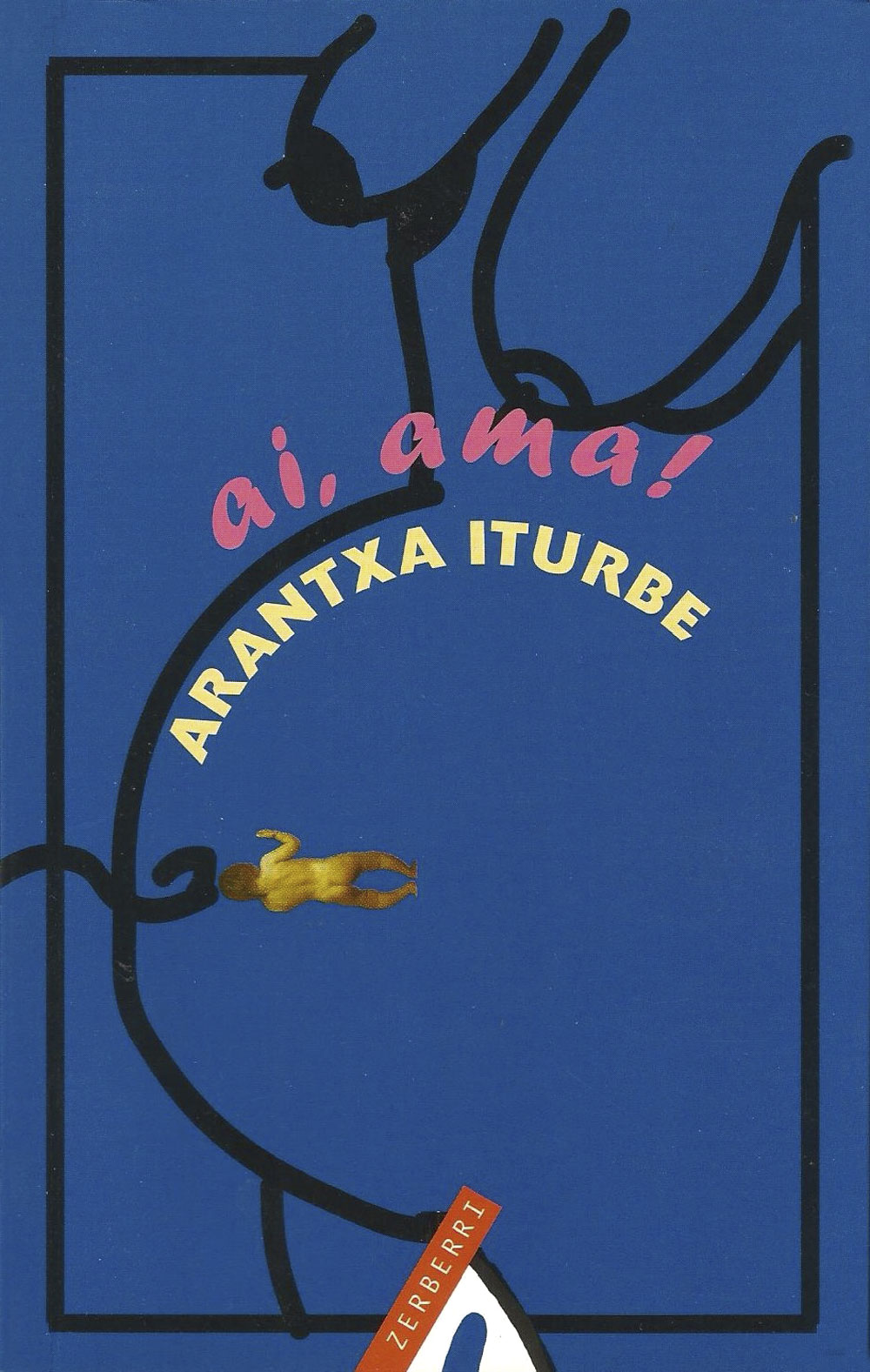 Ai ama! | Arantxa Iturbe | Alberdania, 1999.