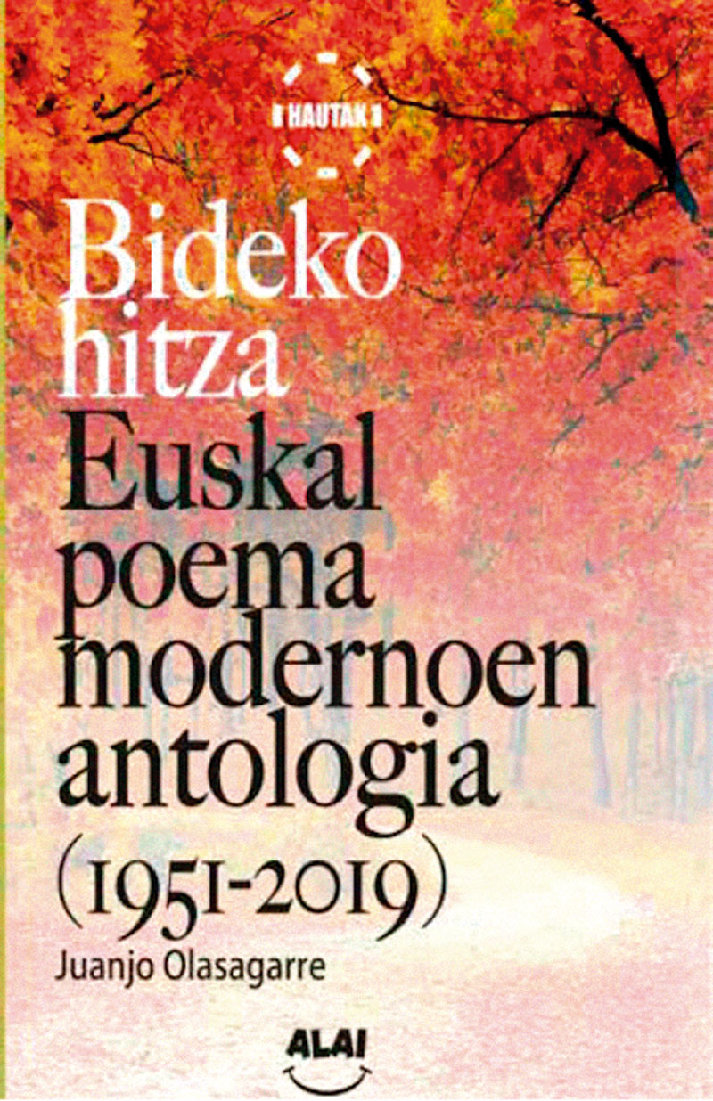 Bideko hitza. Euskal poema modernoen antologia (1951-2019) | Juanjo Olasagarre | Alai, 2020.