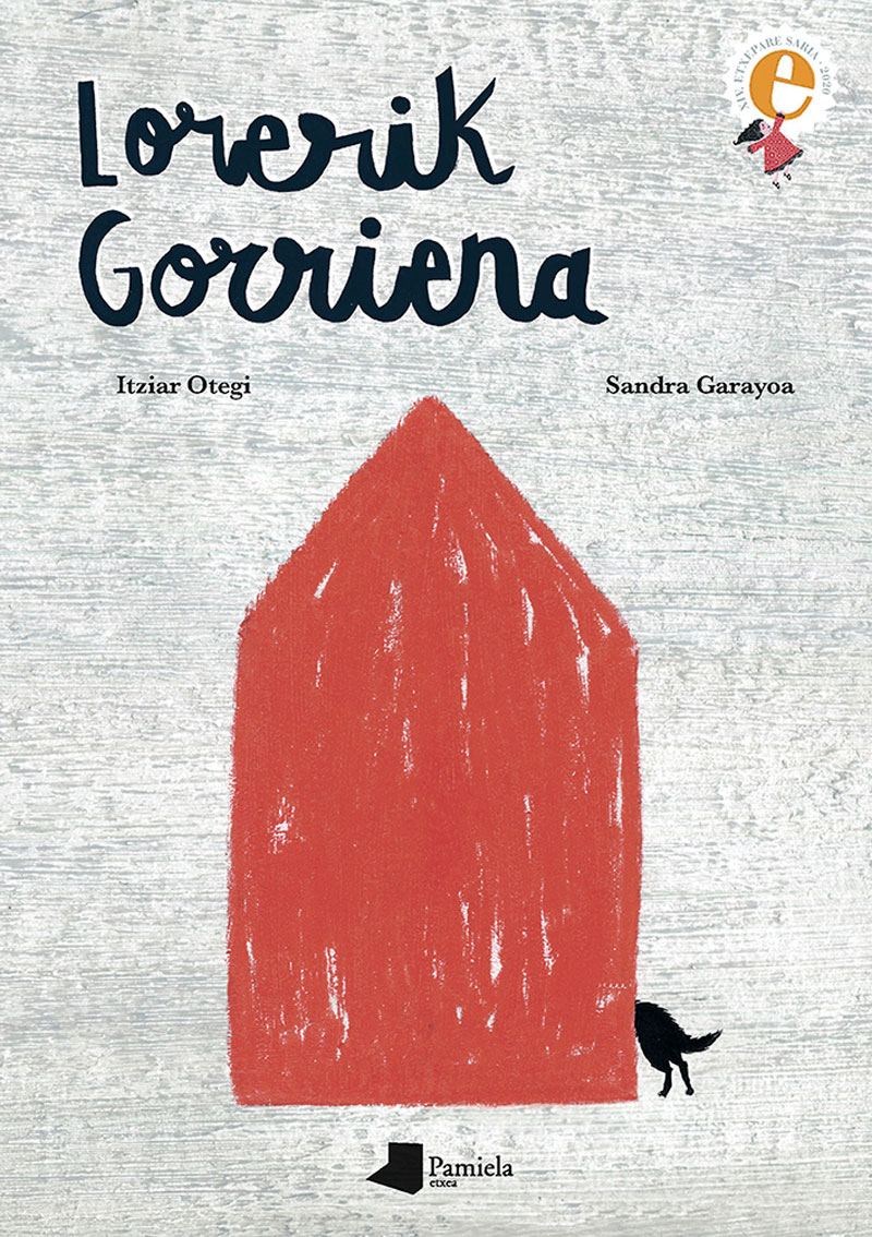 Lorerik gorriena | Egilea: Itziar Otegi |Ilustrazioak: Sandra Garayoa | Pamiela, 2020.