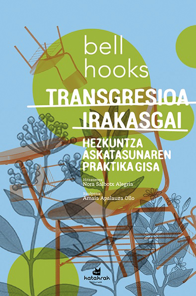 Transgresioa irakasgai / bell hooks (itzulpena: Amaia Apalauza Ollo) / Katakrak, 2023