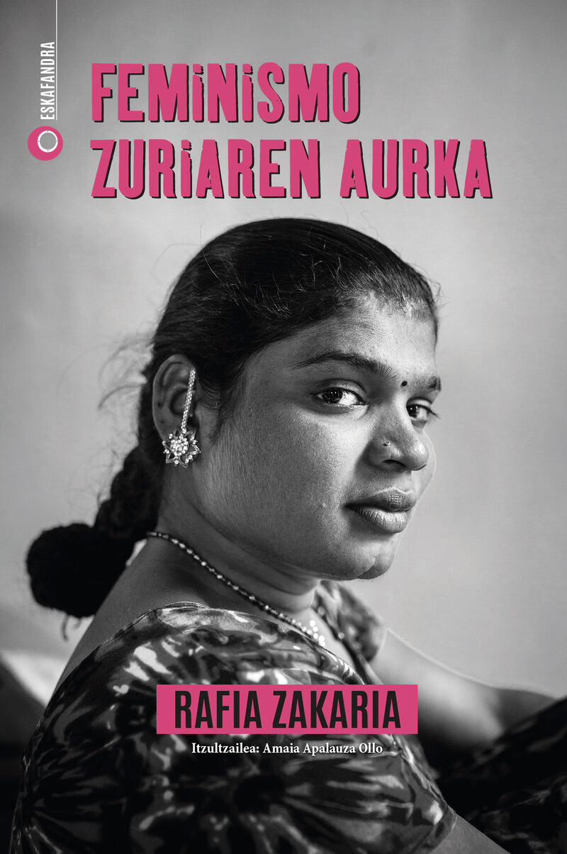 Feminismo zuriaren aurka / Rafia Zakaria / Itzult: Amaia Apalauza Ollo / Elkar eta Jakin, 2023